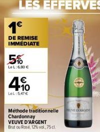 1€  DE REMISE IMMÉDIATE  5%  LeL: 6,80 €  4.10  €  LeL: 5,47 €  Méthode traditionnelle VEGN  Chardonnay  VEUVE D'ARGENT Brut ou Rose, 12%vol, 75 cl. 