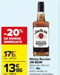 17%2  lel:24,74 €  -20% jim beam  de remise immédiate  13%  lel: 19.80 €  bourbon  whisky bourbon jim beam white oak, 40% vol. 70 d. 
