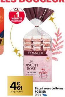 VIGNETTE  €  +61  Lekg: 18,44 €  FOSSIER  Le BISCUIT ROSE  DE REIMS 