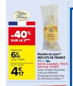 Roffers France  -40%  SUR LE 2 ME  Vendu seul  6%  Le  kg: 17,38 €  Le 2 produt  € +17  Rosette de Lyon  Rosette de Lyon REFLETS DE FRANCE 