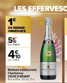 1€  DE REMISE IMMÉDIATE  5%  LeL: 6,80 €  4.10  €  LeL: 5,47 €  Méthode traditionnelle VEGN  Chardonnay  VEUVE D'ARGENT Brut ou Rose, 12%vol, 75 cl. 