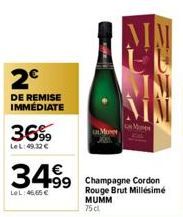 2€  DE REMISE IMMÉDIATE  36%  Le L: 49.32 €  34.99  LeL:46,65 €  TRA  MM  MIM  Champagne Cordon Rouge Brut Millésime  MUMM 75 cl 