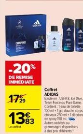 CREMPINS  -20%  DE REMISE IMMÉDIATE  17%9  1393  Lecoft  ALTH  ન  Coffret ADIDAS Exeste en: UEFA8, ke Dive, Team Force ou Pure Game Contient: 1 eau de toilette 100 ml 1 gel douche corps & cheveux 250 