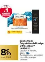 vignette  offre speciale  8.99  lekg: 3740 €  labeyrie  saumon fumé dégustation de norvège offre spéciale labeyrie l'equilibre, 6 branches, 235 g  autres variétés ou grammages  disponibles à des prix 