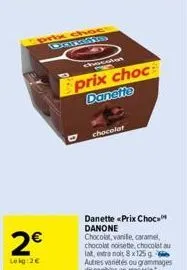 2€  lekg:2€  prix choc twentning tin  chocolan  prix choc  danette  chocolat  danette «prix choc danone chocolat, vanile, caramel, chocolat noisette, chocolat au lat, extra noit 8 x 125g autres variét