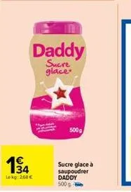 13/14  1€  lokg: 268 €  daddy  sucre glace  500g  sucre glace à saupoudrer daddy  500 g 