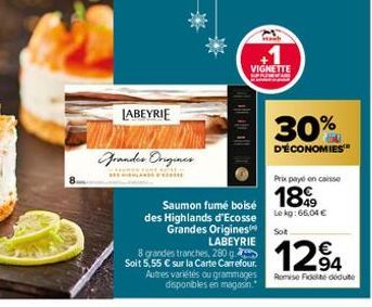 LABEYRIE  Grandes Origines  Saumon fumé boisé des Highlands d'Ecosse Grandes Origines LABEYRIE  8 grandes tranches, 280 g Soit 5,55 € sur la Carte Carrefour. Autres variétés ou grammages disponibles e