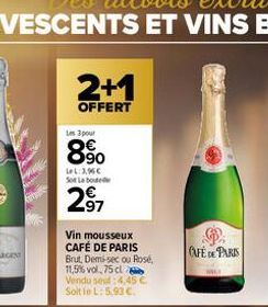 2+1  OFFERT  Les 3 pour  8%  LeL:3,96€ So Labo  297  Vin mousseux CAFÉ DE PARIS Brut, Demi-sec ou Rosé, 11,5% vol,75 cl Vendu seul :4,45 € Soit le L:5.93 €.  D  CAFE DE PARIS 