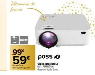 Télécommande fournie  1 USD  99€ 59€ posso  dont 0,30 € d'éco participation  Vidéo projecteur Ref.: PSMP2WH  Garantie légale 2 ans 