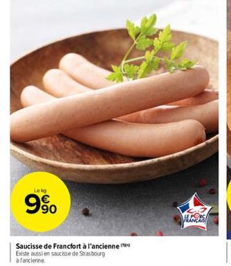 Lekg  9%  Saucisse de Francfort à l'ancienne Existe aussi en saucisse de Strasbourg à fancienne  HERS 