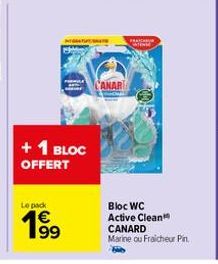 + 1 BLOC OFFERT  Le pack  199  TU  ANART  PRACH Wri  Bloc WC Active Clean CANARD Marine ou Fraicheur Pin 