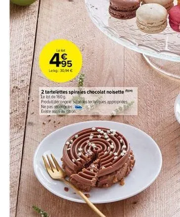 le lot  4.95  lokg: 30,94 €  2 tartelettes spirales chocolat noisette le lot de 160g.  produt décongele selon les techniques appropriées ne pas recongeler bib  existe aussi au citron 