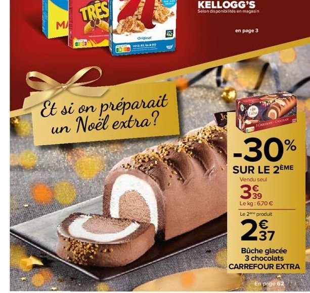 HMPILE- MA  TRES  Original  VPD. AS 1 &  Et si on préparait Noël extra?  un  Jo  en page 3  P  30ccoues-Decor  399  Le kg: 670 € Le 2e produit  2⁹7  -30%  SUR LE 2ÈME  Vendu seul  Bûche glacée 3 choco