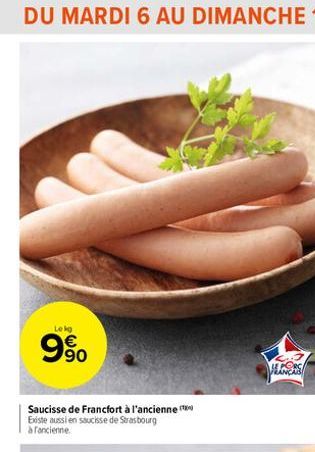 Lekg  9%  Saucisse de Francfort à l'ancienne Existe aussi en saucisse de Strasbourg à fancienne  HERS 