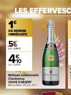 1⁹  DE REMISE IMMÉDIATE  5%  LeL: 6.80 €  4.0  €  LeL: 5,47 €  Méthode traditionnelle DAGEN  Chardonnay  VEUVE D'ARGENT Brut ou Rose, 12% vol., 75 cl. 