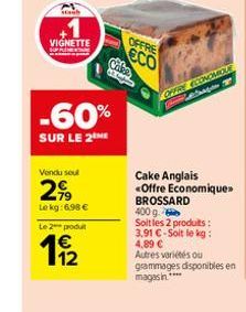 stab  VIGNETTE  -60%  SUR LE 2 ME  Vendu seul  2,⁹9  Le kg:6,98 €  Le 2 produt  Chike  M  OFFRE ECO  OFFRE ECONOMOXE drag 