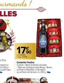 17%  la corbelle lekg: 12.01€  b  neel  b  corbeille festive  contient:1 bière de noël la goudale pités de campagne label rouge: breton au piment d'espelette, à amagnac ou au poire de séchuan, 4x 200 