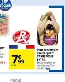 1⁹99  €  lekg  pintade fermière d'auvergne carrefour extra  elevée en plein ait  nourrie sans ogm  0,9% 