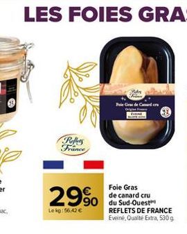 29%  Lekg:56,42 €  Reffers France  Foie Gras de Cand cre  Foie Gras de canard cru  REFLETS DE FRANCE Eveiné, Qualité Extra, 530 g 