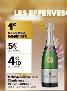 1⁹  DE REMISE IMMÉDIATE  5%  LeL: 6.80 €  4.0  €  LeL: 5,47 €  Méthode traditionnelle DAGEN  Chardonnay  VEUVE D'ARGENT Brut ou Rose, 12% vol., 75 cl. 