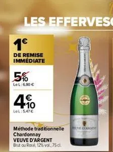 1⁹  de remise immédiate  5%  lel: 6.80 €  4.0  €  lel: 5,47 €  méthode traditionnelle dagen  chardonnay  veuve d'argent brut ou rose, 12% vol., 75 cl. 