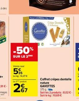 Vendu sel  55  Lekg: 14,27 €  -50%  SUR LE 2  Tonal GOURMANG 30% th  Le 2 produt  267  Gavottes  Crèpe Dentelle Adios  Va  Coffret crêpes dentelle nature GAVOTTES  375 g  Soit les 2 produits : 8,02 €-