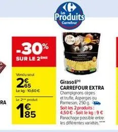 -30%  sur le 2  vendu seul  2%  le kg: 10,60 €  le 2 produt  1⁹5  produits  carrefour  girasoli  carrefour extra champignons cèpes et truffe, asperges ou parmesan, 250 g. soit les 2 produits: 4,50 € s