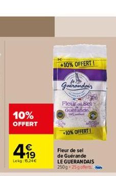 10% OFFERT  4.99  €  Lekg: 15.24€  +10% OFFERT!  Guérandais  Fleur Sel  Guerande  +10% OFFERT!  Fleur de sel de Guérande  LE GUERANDAIS 250g 25 gofferts 