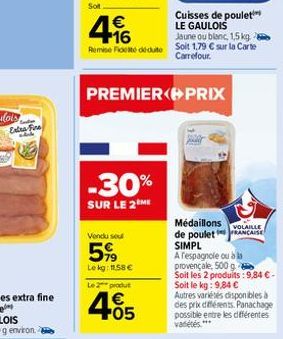 Extra Fine  416  1€  Remise Fidele déduite  -30%  SUR LE 2 ME  Vendu seul  5,99  Le kg: 11,58€  Le  produt  €  +05  PREMIER PRIX  Cuisses de poulet LE GAULOIS Jaune ou blanc, 1,5 kg 2 Soit 1,79 € sur 