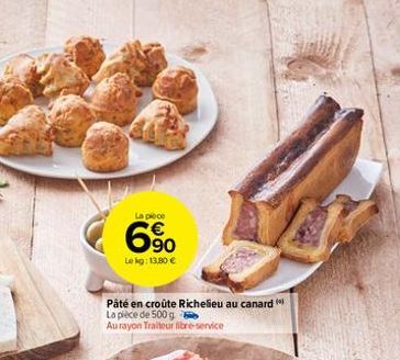 La piece  6.90  Le kg: 13,80 €  Pâté en croûte Richelieu au canard La pièce de 500 g  Au rayon Traiteur libre-service 