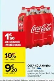 ethe  ate  150  de remise immediate  10%  lel: 102 €  9%20  €  lel: 088€  coca-cola  coca-cola original 6x175l autres variétés ou  grammages disponibles à des prix différents 