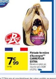 79⁹9  Lekg  PENTADE FEDERE  Pintade fermière d'Auvergne CARREFOUR EXTRA Bevée en plein ai nourtesans OGM  10.9 