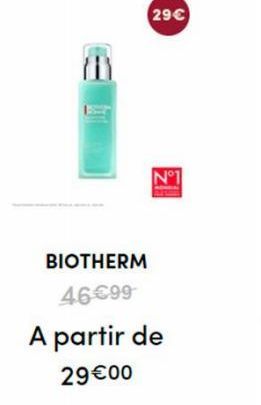 BIOTHERM  46€99  29€  A partir de  29€00  N°1 