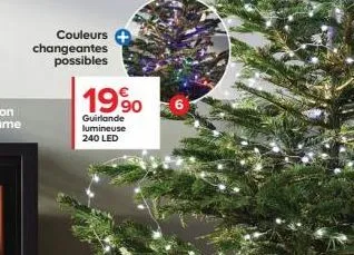 couleurs  changeantes possibles  19%  guirlande lumineuse 240 led 