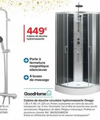 449€  cabine de douche hydromassante  porte à fermeture  magnétique silencieuse  4 buses  de massage  goodhome  cabine de douche circulaire hydromassante onega  l85 x p. 85 x h. 225 cm. portes couliss