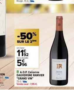 -50%  sur le 2 me  les 2 pour  11⁹2 5%  sot labo  ba.o.p. cairanne dauvergne ranvier "grand vin" 75 d.  vendu seul: 7,95 €.  ddr  ang beris  ir 