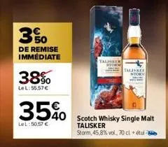 3%  de remise immediate  38%  le l: 55,57 €  35%  lel: 50,57 €  talisker storm  scotch whisky single malt talisker  storm, 45,8% vol., 70 cl + tu  talisker  