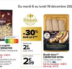 nutri-score  bcde  produits  camelour  -30%  sur le 2  vendu seul  299  lekg: 7,97 €  le 2 produ  209  exita  boudins blancs  boudin blanc carrefour extra truffes, porto ou cèpes. x3,375 g  soit les 2