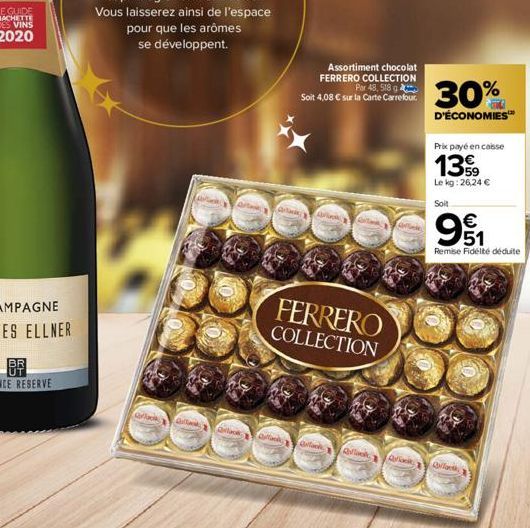 Black  Assortiment chocolat FERRERO COLLECTION Par 48, 518 g Soit 4,08 € sur la Carte Carrefour.  FERRERO COLLECTION  flank  Qolla  Quick  30%  D'ÉCONOMIES™  Prix payé en caisse  13.99  Le kg: 26,24 €