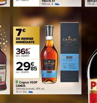 7€  DE REMISE IMMÉDIATE  36%  Le L:52,64 €  2985  €  Le L:42,64 €  B Cognac VSOP CAMUS Intensely Aromatic, 40% vol. 70 cl étui.  CAMUS  CAMUS  ****  VSO 