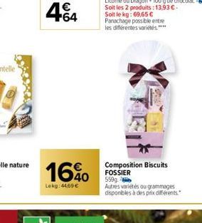 16%40  Lekg: 44,59 €  Composition Biscuits FOSSIER 559g  Autres variétés ou grammages disponibles à des prix différents. 