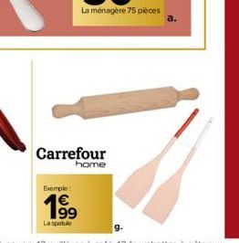 Carrefour  home  Exemple:  199  La spatule 