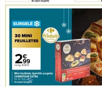 surgelé  2.99  €  lekg:8,33 €  30 mini produits feuilletes  carrefour  mini-feuilletés apéritifs surgelés  carrefour extra  par 30, 359 g  au rayon surgelés  30  wwwwwwwshhof  extra  30  mene pelletes