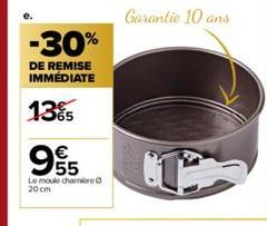 -30%  DE REMISE IMMÉDIATE  13%  955  €  Le moule charnière  20 cm  Garantie 10 ans 