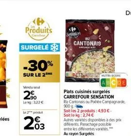 produits  canfeur  surgelé  -30%  sur le 2  vendu seul  2.⁹  le kg: 3,22 €  le 2 produ  203  €  sensation  cantonais  ambay  nutri-score  plats cuisinés surgelés carrefour sensation  riz cantonais ou 