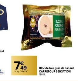 Lekg:39,42 €  BLOC DE  FOIE GRAS DE CANARD  Bloc de foie gras de canard CARREFOUR SENSATION 190 G 