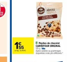 le kg: 12.40 €  original pepites  chooglat ne pure chocolad  pépites de chocolat carrefour original 125 g  autres variétés ou grammages disponibles à des prix différents 