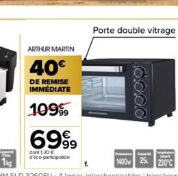 ARTHUR MARTIN  40€  DE REMISE IMMÉDIATE  10999  6999  dont 1,20 € d'éco-participation  6.0.0.0  Porte double vitrage 