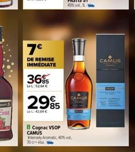 7€  DE REMISE IMMÉDIATE  36%  Le L:52,64 €  2985  €  Le L:42,64 €  B Cognac VSOP CAMUS Intensely Aromatic, 40% vol. 70 cl étui.  CAMUS  CAMUS  ****  VSO 