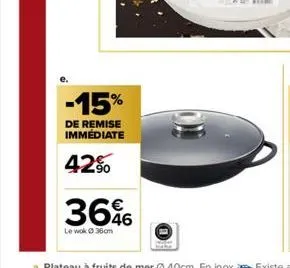 -15%  de remise immédiate  42%  36%  le wok ⓒ 36cm 